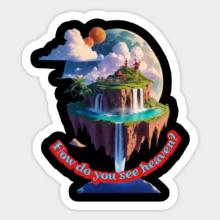 How do you see heaven? Sticker